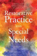 Restorativní praxe a speciální potřeby: Praktický průvodce restorativní prací s mladými lidmi. - Restorative Practice and Special Needs: A Practical Guide to Working Restoratively with Young People