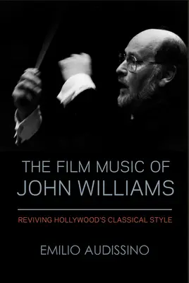 Filmová hudba Johna Williamse: Hudba Johanna Williamse: Oživení klasického stylu Hollywoodu - The Film Music of John Williams: Reviving Hollywood's Classical Style