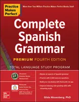 Praxe dělá mistra: Kompletní španělská gramatika, čtvrté vydání Premium - Practice Makes Perfect: Complete Spanish Grammar, Premium Fourth Edition