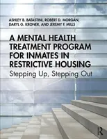 Program léčby duševního zdraví pro vězně v restriktivním ubytování: Vycházející, vystupující - A Mental Health Treatment Program for Inmates in Restrictive Housing: Stepping Up, Stepping Out