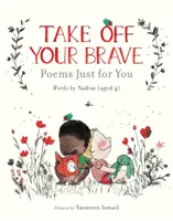 Sundej si odvahu: Básně jen pro tebe - Take Off Your Brave: Poems Just for You