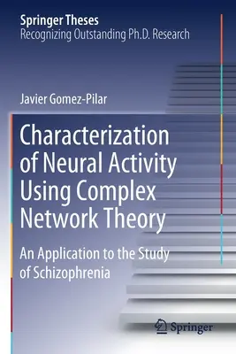 Charakterizace neuronální aktivity pomocí teorie komplexních sítí: Aplikace na studium schizofrenie - Characterization of Neural Activity Using Complex Network Theory: An Application to the Study of Schizophrenia