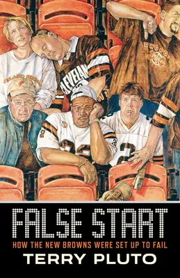 Falešný začátek: Jak byli New Browns připraveni na neúspěch - False Start: How the New Browns Were Set Up to Fail