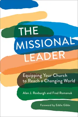 Misijní vedoucí: Misionářský duchovní: jak vybavit svou církev, aby mohla oslovit měnící se svět. - The Missional Leader: Equipping Your Church to Reach a Changing World