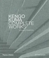Kengo Kuma: Kuma: kompletní dílo: Rozšířené vydání - Kengo Kuma: Complete Works: Expanded Edition