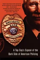 Rozbití žebříčku: Odhalení temných stránek americké policie: Špičkový policista. - Breaking Rank: A Top Cop's Expos of the Dark Side of American Policing