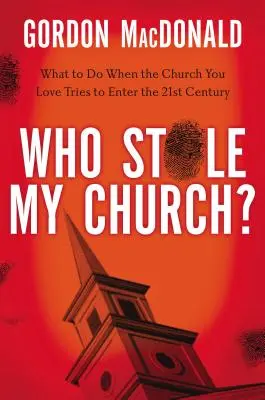 Kdo mi ukradl kostel?: Co dělat, když se církev, kterou milujete, snaží vstoupit do jednadvacátého století? - Who Stole My Church?: What to Do When the Church You Love Tries to Enter the Twenty-First Century