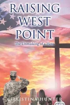 Výchova West Pointu: Odhalení hrdiny: West West West: Odhalení hrdiny - Raising West Point: The Unmasking of a Hero