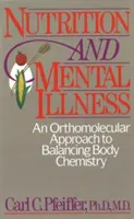Výživa a duševní nemoci: Ortomolekulární přístup k rovnováze tělesné chemie. - Nutrition and Mental Illness: An Orthomolecular Approach to Balancing Body Chemistry