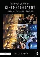 Úvod do kinematografie: Učíme se praxí: Úvod do kinematografie - Introduction to Cinematography: Learning Through Practice