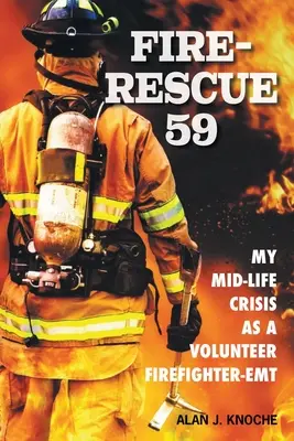 Hasičský záchranný sbor 59: Moje krize středního věku jako dobrovolný hasič-EMT - Fire-Rescue 59: My Mid-Life Crisis as a Volunteer Firefighter-EMT