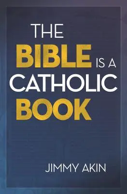 Bible je katolická kniha - The Bible Is a Catholic Book