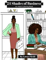24 odstínů podnikání: Omalovánky pro dospělé - 24 Shades of Business: An Adult Coloring Book