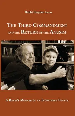 Třetí přikázání a návrat Anusim: Rabínovy vzpomínky na neuvěřitelný národ - The Third Commandment and the Return of the Anusim: A Rabbi's Memoir of an Incredible People