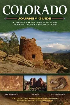 Průvodce po Coloradu: Průvodce po zříceninách, skalním umění, zkamenělinách a útvarech pro pěší turistiku a řidiče - Colorado Journey Guide: A Driving & Hiking Guide to Ruins, Rock Art, Fossils & Formations