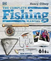 Kompletní rybářská příručka - náčiní * návnady a nástrahy * druhy * techniky * kde lovit - Complete Fishing Manual - Tackle * Baits & Lures * Species * Techniques * Where to Fish