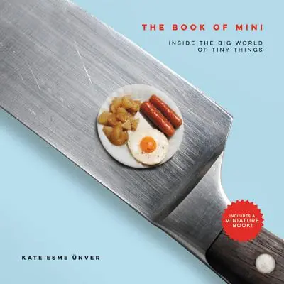 Kniha Mini: Vydejte se do velkého světa drobných věcí - The Book of Mini: Inside the Big World of Tiny Things