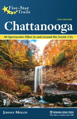 Pětihvězdičkové stezky: Chattanooga: 40 velkolepých túr v malebném městě a jeho okolí - Five-Star Trails: Chattanooga: 40 Spectacular Hikes in and Around the Scenic City