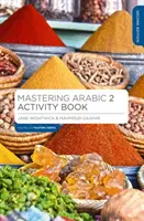 Zvládnutí arabštiny 2 Kniha aktivit - Mastering Arabic 2 Activity Book