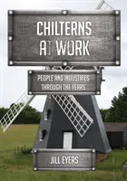 Chilterns at Work - Lidé a průmyslová odvětví v průběhu let - Chilterns at Work - People and Industries Through the Years