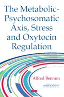 Metabolicko-psychosomatická osa, stres a regulace oxytocinu - Metabolic-Psychosomatic Axis, Stress & Oxytocin Regulation