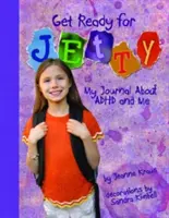 Připravte se na Jetty!: Můj deník o ADHD a o mně - Get Ready for Jetty!: My Journal about ADHD and Me