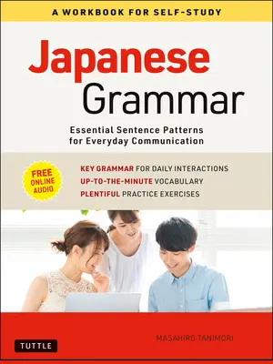 Japonská gramatika: Cvičebnice pro samostudium: Japonština: Základní vzorce vět pro každodenní komunikaci (online audio zdarma) - Japanese Grammar: A Workbook for Self-Study: Essential Sentence Patterns for Everyday Communication (Free Online Audio)