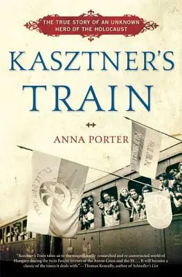 Kasztnerův vlak: Pravdivý příběh neznámého hrdiny holocaustu - Kasztner's Train: The True Story of an Unknown Hero of the Holocaust