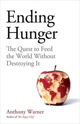 Konec hladu: Snaha nasytit svět, aniž bychom ho zničili - Ending Hunger: The Quest to Feed the World Without Destroying It