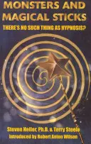 Příšerky a kouzelné hůlky - Hypnóza neexistuje? - Monsters & Magical Sticks - There's No Such Thing as Hypnosis?