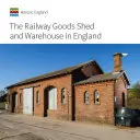 Železniční skladiště a skladiště v Anglii - Railway Goods Shed and Warehouse in England