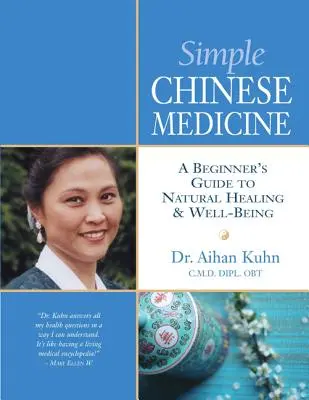 Jednoduchá čínská medicína: Přírodní léčba a pohoda: průvodce pro začátečníky - Simple Chinese Medicine: A Beginner's Guide to Natural Healing & Well-Being