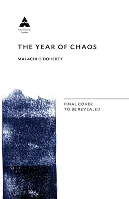 Rok chaosu: Severní Irsko na pokraji občanské války, 1971-72 - The Year of Chaos: Northern Ireland on the Brink of Civil War, 1971-72