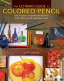 Dokonalý průvodce barevnou tužkou: Více než 35 ukázek krok za krokem pro tradiční i akvarelové tužky [s DVD] - The Ultimate Guide to Colored Pencil: Over 35 Step-By-Step Demonstrations for Both Traditional and Watercolor Pencils [With DVD]