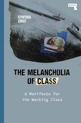 Melancholie třídy: Manifest pro dělnickou třídu - The Melancholia of Class: A Manifesto for the Working Class