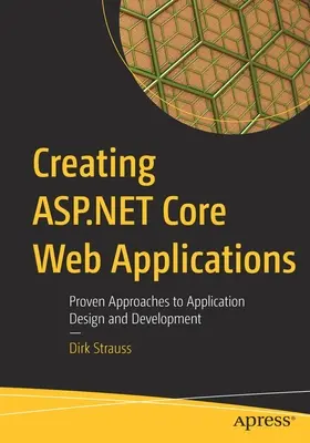 Vytváření webových aplikací ASP.NET Core: Vyzkoušené přístupy k návrhu a vývoji aplikací - Creating ASP.NET Core Web Applications: Proven Approaches to Application Design and Development
