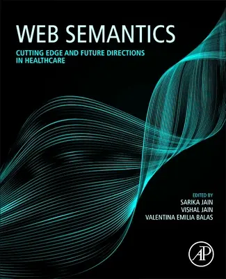Sémantika webu: Klíčové a budoucí směry ve zdravotnictví - Web Semantics: Cutting Edge and Future Directions in Healthcare
