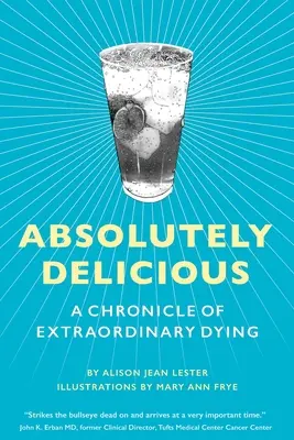 Naprosto lahodné: Kronika neobyčejného umírání - Absolutely Delicious: A Chronicle of Extraordinary Dying
