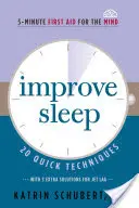 Zlepšení spánku, 3: 20 rychlých technik (Pětiminutová první pomoc pro mysl) - Improve Sleep, 3: 20 Quick Techniques (5-Minute First Aid for the Mind)