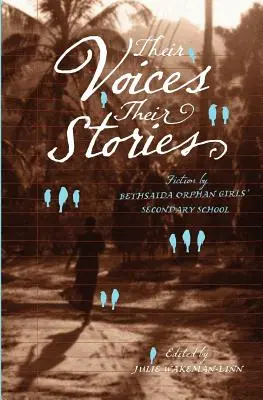 Jejich hlasy, jejich příběhy. Beletrie dívčího sirotčího gymnázia Bethsaida - Their Voices, Their Stories. Fiction by Bethsaida Orphan Girls' Secondary School