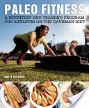 Paleo fitness: Paleo fitness: Jak se dostat do formy a jak se dostat do formy? Paleo: Prvotní tréninkový a výživový program pro dosažení štíhlosti, síly a zdraví - Paleo Fitness: A Primal Training and Nutrition Program to Get Lean, Strong and Healthy