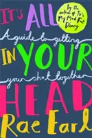 Všechno je to v tvé hlavě - Průvodce, jak se dát dohromady - It's All In Your Head - A Guide to Getting Your Sh*t Together