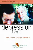 Jak se zbavit deprese... rychle - How to Lift Depression...Fast