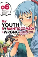 Romantická komedie mého mládí je špatná, jak jsem očekával @ Comic, Vol. 6 (Manga) - My Youth Romantic Comedy Is Wrong, as I Expected @ Comic, Vol. 6 (Manga)