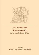 Voda a životní prostředí v anglosaském světě - Water and the Environment in the Anglo-Saxon World