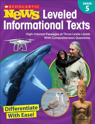 Scholastic News Levelled Informational Texts (Informační texty na úrovni): Grade 5: High-Interest Passages at Three Lexile Levels with Comprehension Questions (Informativní texty pro 5. třídu: zajímavé úryvky na třech úrovních Lexile s otázkami k porozumění) - Scholastic News Leveled Informational Texts: Grade 5: High-Interest Passages at Three Lexile Levels with Comprehension Questions