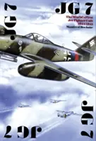 JG 7: První proudová stíhací jednotka na světě 1944/1945 - JG 7: The World's First Jet Fighter Unit 1944/1945