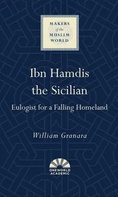 Ibn Hamdis Sicilský: chvalozpěv na upadající vlast - Ibn Hamdis the Sicilian: Eulogist for a Falling Homeland