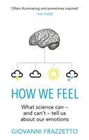 Jak se cítíme (Frazzetto Giovanni (Autor)) - How We Feel (Frazzetto Giovanni (Author))