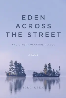 Eden přes ulici a další formativní místa: A Memoir - Eden Across the Street and Other Formative Places: A Memoir